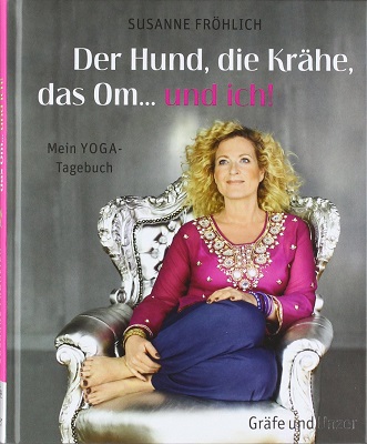 Yoga-Buch von Susanne Fröhlich: Der Hund, die Kräge, das Om... und ich!