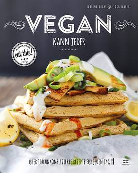 Das vegane Kochbuch Vegan kann jeder von Eat this!
